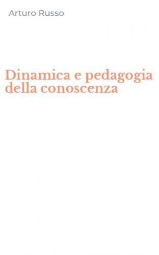 Dinamica e pedagogia della conoscenza