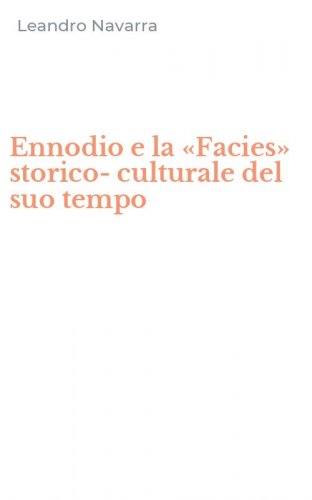 Ennodio e la &laquo;Facies&raquo; storico-culturale del suo tempo