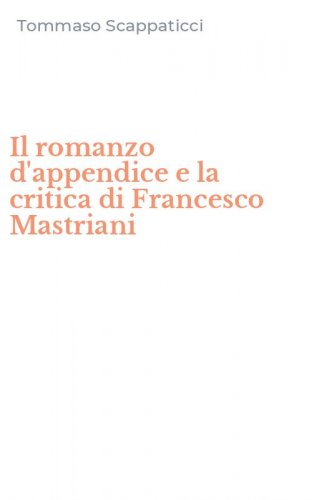Il romanzo d'appendice e la critica di Francesco Mastriani
