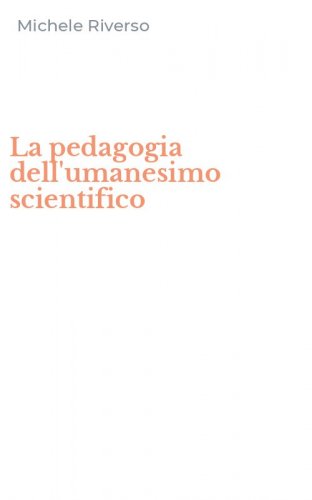 La pedagogia dell'umanesimo scientifico