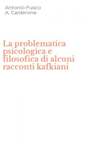 La problematica psicologica e filosofica di alcuni racconti kafkiani