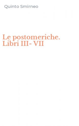 Le postomeriche. Libri III-VII