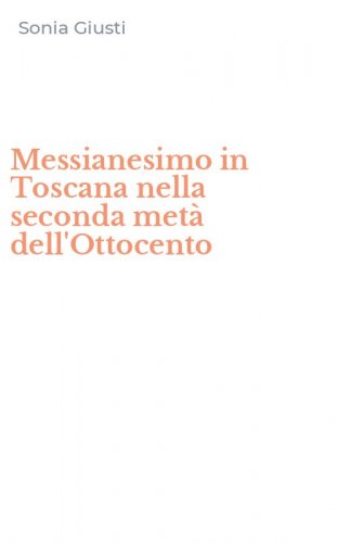 Messianesimo in Toscana nella seconda met&agrave; dell'Ottocento