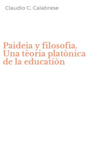Paideia y filosofia. Una t&egrave;oria plat&ograve;nica de la educati&ograve;n