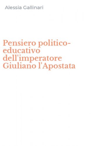 Pensiero politico-educativo dell'imperatore Giuliano l'Apostata