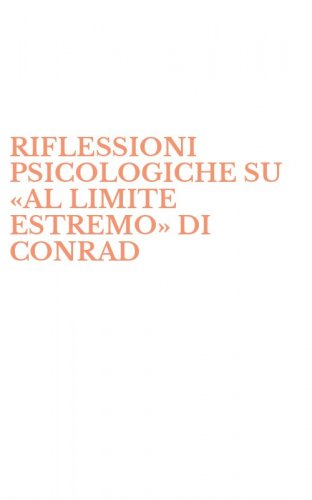 RIFLESSIONI PSICOLOGICHE SU &laquo;AL LIMITE ESTREMO&raquo; DI CONRAD
