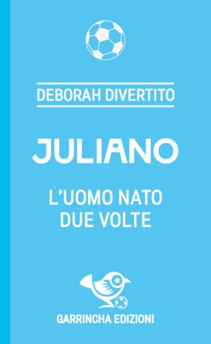 Juliano. L'uomo nato due volte