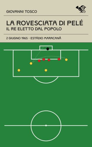 La rovesciata di Pel&egrave;. Il re eletto dal popolo
