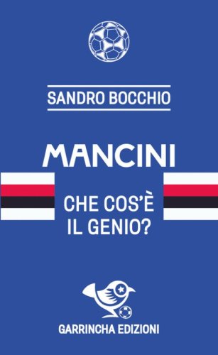 Mancini. Che cos'&egrave; il genio?