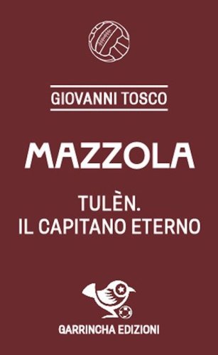 Mazzola. Tul&egrave;n, il capitano eterno
