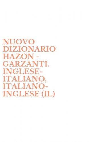 NUOVO DIZIONARIO HAZON - GARZANTI. INGLESE-ITALIANO, ITALIANO-INGLESE (IL)