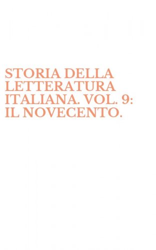 STORIA DELLA LETTERATURA ITALIANA. VOL. 9: IL NOVECENTO.
