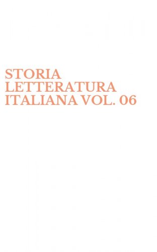 STORIA LETTERATURA ITALIANA VOL. 06