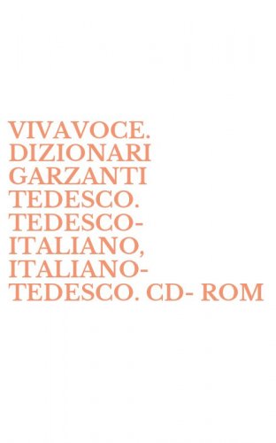 VIVAVOCE. DIZIONARI GARZANTI TEDESCO. TEDESCO-ITALIANO, ITALIANO-TEDESCO. CD-ROM