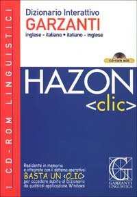 Hazon clic. Dizionario interattivo Garzanti inglese-italiano, italiano-inglese. CD-ROM