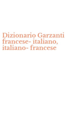 Dizionario Garzanti francese-italiano, italiano-francese