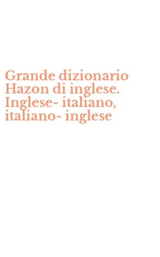 Grande dizionario Hazon di inglese. Inglese-italiano, italiano-inglese