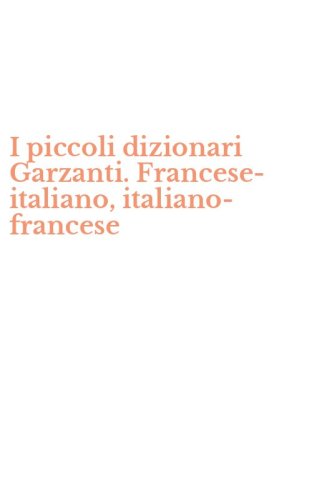 I piccoli dizionari Garzanti. Francese-italiano, italiano-francese