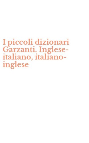 I piccoli dizionari Garzanti. Inglese-italiano, italiano-inglese