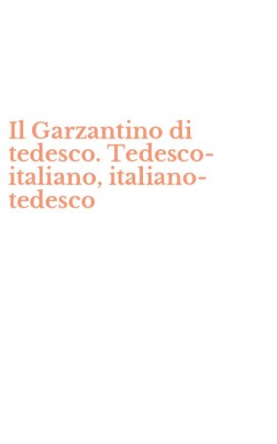Il Garzantino di tedesco. Tedesco-italiano, italiano-tedesco