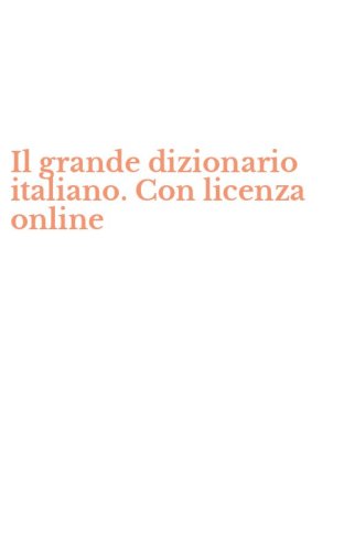 Il grande dizionario italiano. Con licenza online