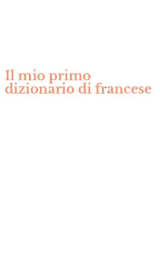 Il mio primo dizionario di francese