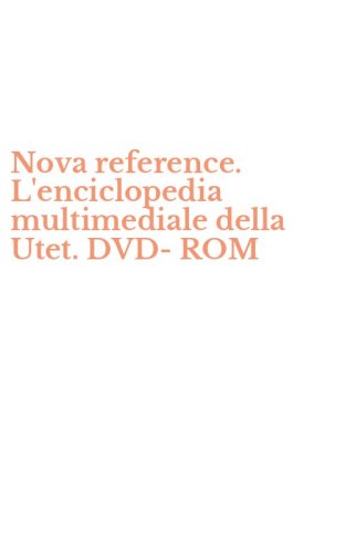 Nova reference. L'enciclopedia multimediale della Utet. DVD-ROM