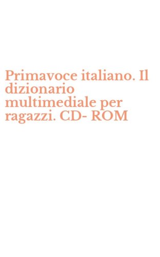 Primavoce italiano. Il dizionario multimediale per ragazzi. CD-ROM