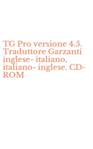 TG Pro versione 4.5. Traduttore Garzanti inglese-italiano, italiano-inglese. CD-ROM