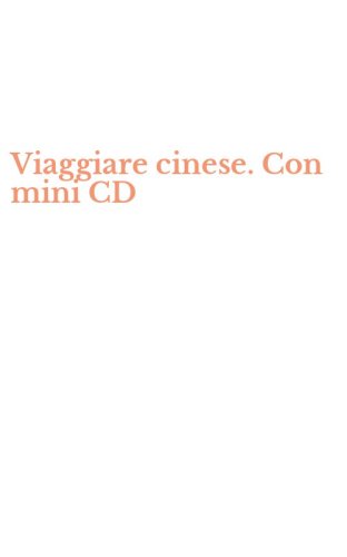 Viaggiare cinese. Con mini CD