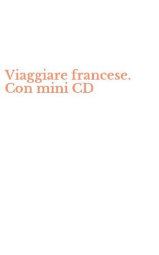 Viaggiare francese. Con mini CD
