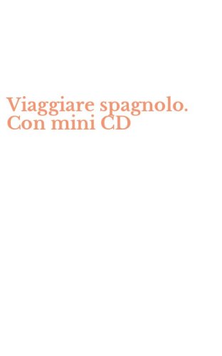 Viaggiare spagnolo. Con mini CD