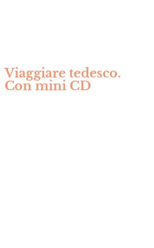 Viaggiare tedesco. Con mini CD
