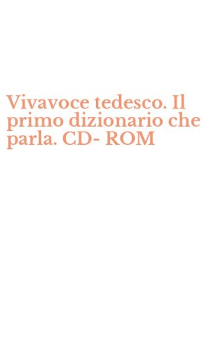 Vivavoce tedesco. Il primo dizionario che parla. CD-ROM