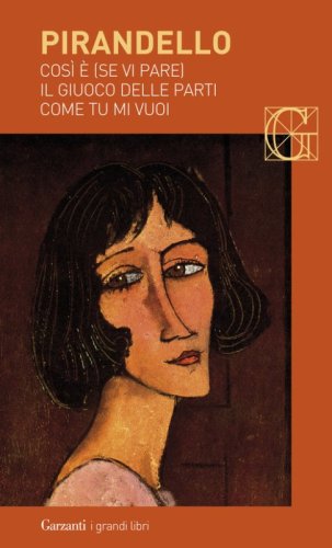 Cos&igrave; &egrave; (se vi pare)-Il giuoco delle parti-Come tu mi vuoi