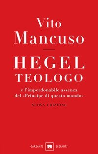 Hegel teologo e l'imperdonabile assenza del &laquo;principe di questo mondo&raquo;
