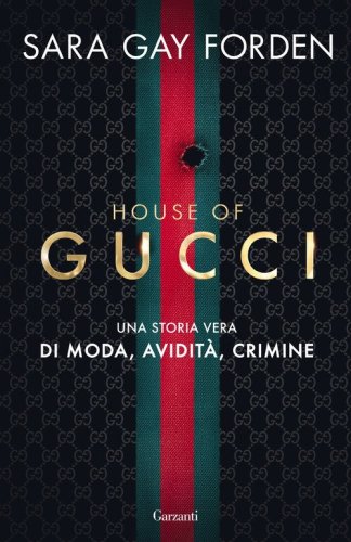 House of Gucci. Una storia vera di moda, avidit&agrave;, crimine