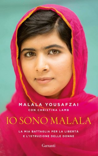 Io sono Malala. La mia battaglia per la libert&agrave; e l'istruzione delle donne