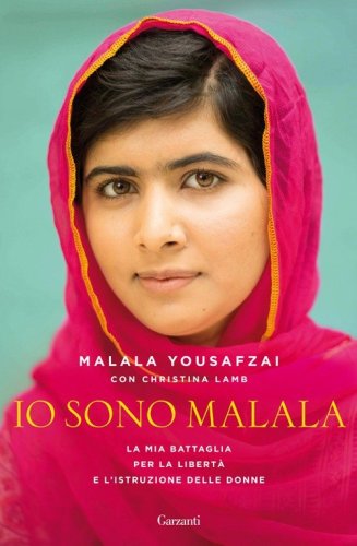 Io sono Malala. La mia battaglia per la libert&agrave; e l'istruzione delle donne