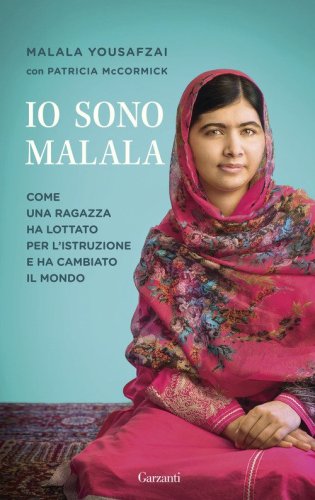 Io sono Malala. La mia battaglia per la libert&agrave; e l'istruzione delle donne
