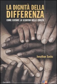 La dignit&agrave; della differenza. Come evitare lo scontro delle civilt&agrave;