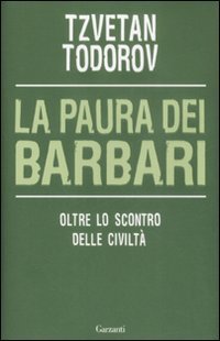 La paura dei barbari. Oltre lo scontro delle civilt&agrave;