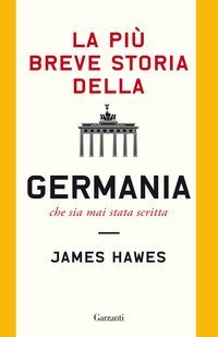 La pi&ugrave; breve storia della Germania che sia mai stata scritta