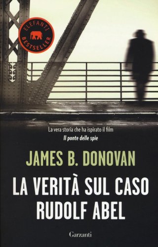 La verit&agrave; sul caso Rudolf Abel