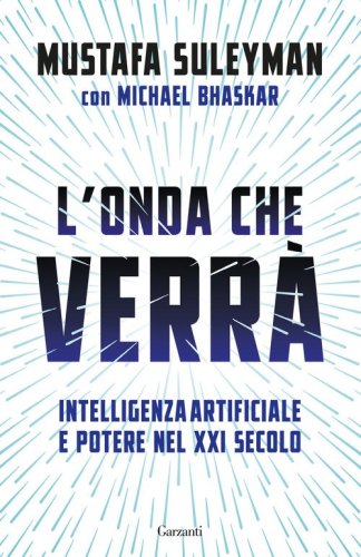 L'onda che verr&agrave;. Intelligenza artificiale e potere nel XXI secolo