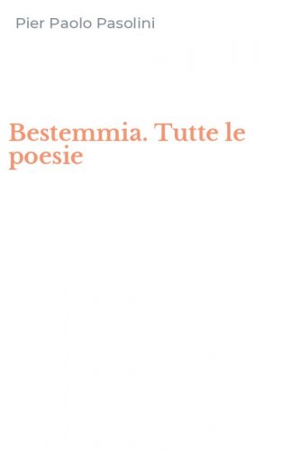 Bestemmia. Tutte le poesie