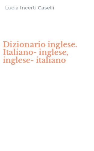 Dizionario inglese. Italiano-inglese, inglese-italiano