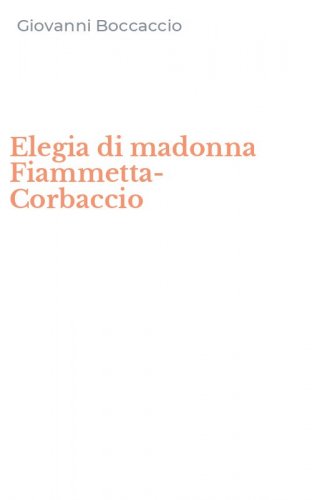 Elegia di madonna Fiammetta-Corbaccio