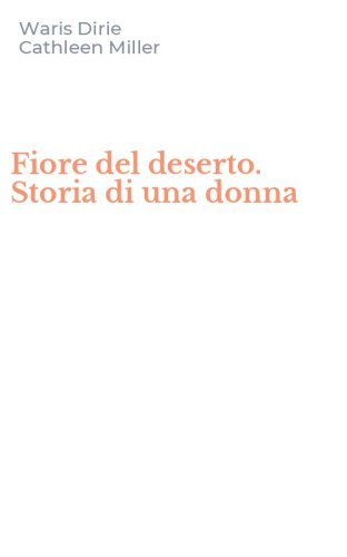 Fiore del deserto. Storia di una donna
