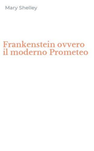Frankenstein ovvero il moderno Prometeo